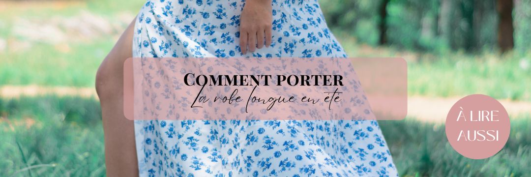 Comment porter la robe longue